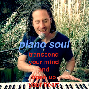 Dengarkan lagu Transcend Your Mind and Open up Your Heart nyanyian Piano Soul dengan lirik