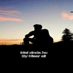 Listen to Mei Zinda hu (Explicit) song with lyrics from Nisar ali