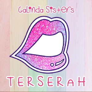 Dengarkan Terserah lagu dari Galinda Sisters dengan lirik
