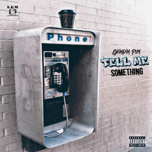 Listen to Tell Me Something (Explicit) song with lyrics from Grindin Pun
