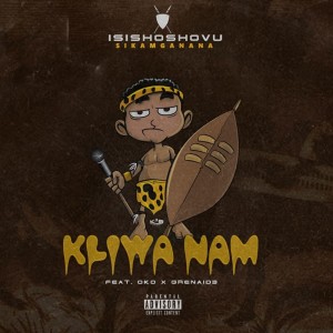 Isishoshovu SikaMganana的专辑Kliwa Nam (Demo) (Explicit)