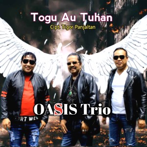 Dengarkan lagu TOGU AU TUHAN nyanyian Oasis Trio dengan lirik