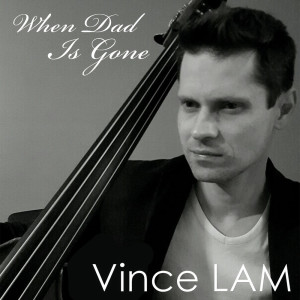 Album When Dad Is Gone from Vince Lam