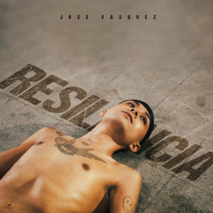 收聽Jose Vasquez的RESILIENCIA歌詞歌曲