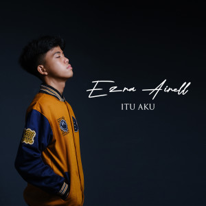 Dengarkan Itu Aku lagu dari Ezra Airell dengan lirik