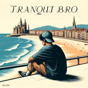 收聽Soltan的Tranqui Bro歌詞歌曲