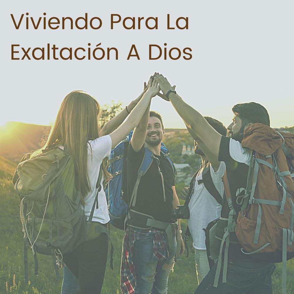 Viviendo Para La Exaltación A Dios