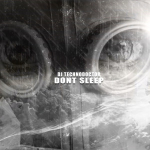 Listen to Dont Sleep song with lyrics from Dj Technodoctor