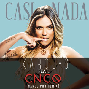 收聽Karol G的Casi Nada (Nando Pro Remix)歌詞歌曲
