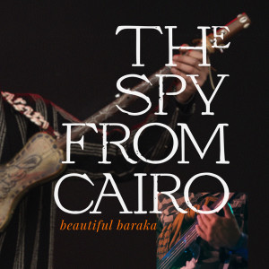 อัลบัม Beautiful Baraka ศิลปิน The Spy from Cairo