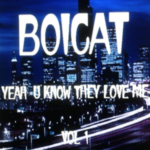 Boicat的專輯Yeah U Know They Love Me, Vol. 1