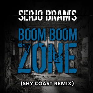 Listen to Boom Boom Zone (Shy Coast Remix) song with lyrics from Serjo Bram's