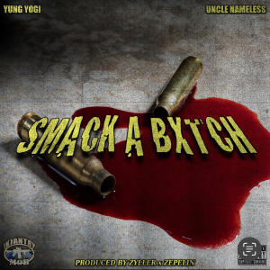 ดาวน์โหลดและฟังเพลง Smack a Bxtch (Explicit) พร้อมเนื้อเพลงจาก Yung Yogi