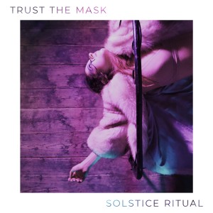 ดาวน์โหลดและฟังเพลง Solstice Ritual พร้อมเนื้อเพลงจาก Trust The Mask