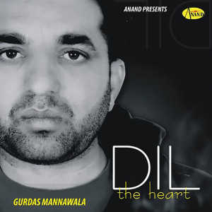 Listen to Dil song with lyrics from Gurdas Mannawala