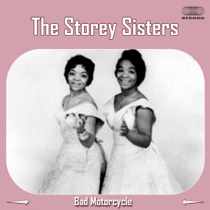Listen to Bad Motorcycle song with lyrics from The Storey Sisters