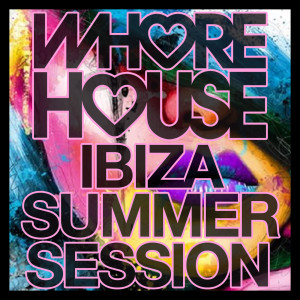Album Whore House Ibiza Summer Session from Various Artists