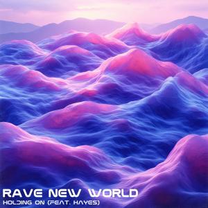 Rave New World的專輯Holding On (feat. Hayes)