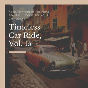 Album Timeless Car Ride, Vol. 15 oleh Various