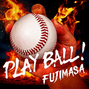 ดาวน์โหลดและฟังเพลง PLAYBALL! พร้อมเนื้อเพลงจาก FUJIMASA