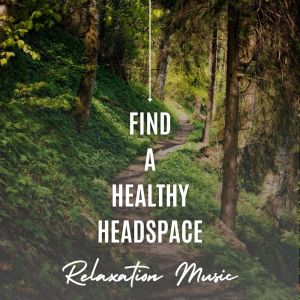 Feng Shui的專輯Find A Healthy Headspace: Relaxation Music