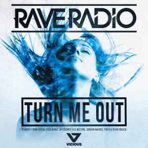收聽Rave Radio的Turn Me Out (Ryan Riback Remix)歌詞歌曲