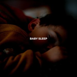 收听All Night Sleeping Songs to Help You Relax的Baby Sleep歌词歌曲