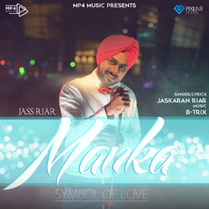 Listen to Manka:Symbol Of Love song with lyrics from Jaskaran Riar