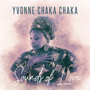 อัลบัม Yvonne Chaka Chaka – Sounds of Love ศิลปิน Yvonne Chaka Chaka