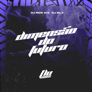 Listen to DIMENSÃO DO FUTURO (Explicit) song with lyrics from DJ RICK 013