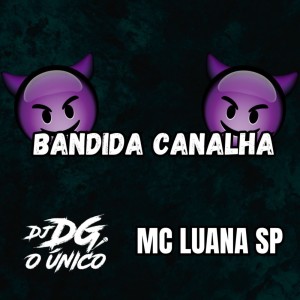 ดาวน์โหลดและฟังเพลง BANDIDA CANALHA (Explicit) พร้อมเนื้อเพลงจาก DJ DG O ÚNICO
