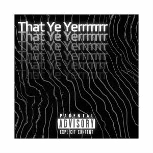 收聽ImSOS的That Ye Yerr (Explicit)歌詞歌曲
