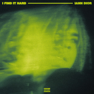 อัลบัม I Find It Hard (Explicit) ศิลปิน iann dior