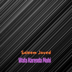 Listen to Wafa Karenda Mohi song with lyrics from Saleem Javed