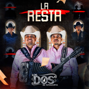 Listen to La Resta song with lyrics from LOS DOS DE TAMAULIPAS