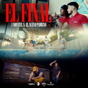 J Montez的專輯El Final (feat. El Nuevo Padrino & DJ Rasuk)