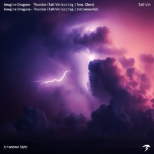 Listen to Imagine Dragons - Thunder (TaK-VIn bootleg | feats. Chen) (完整版) song with lyrics from TaK-Vin
