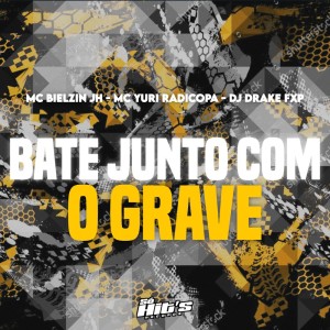 收聽Dj DRAKE FXP的Bate Junto Com o Grave (Explicit)歌詞歌曲