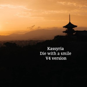 Album Die with a smile (V4 Version) from KASSYRIA