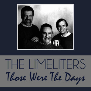 收聽The Limeliters的Those Were the Days歌詞歌曲