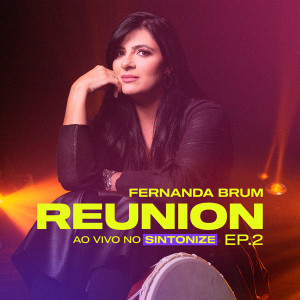 อัลบัม Fernanda Brum Reunion no Sintonize - EP 2 (Ao Vivo) ศิลปิน Fernanda Brum