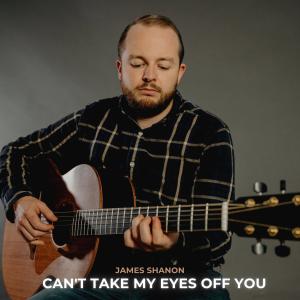 James Shanon的专辑Can’t Take My Eyes off You (Arr. for Guitar)