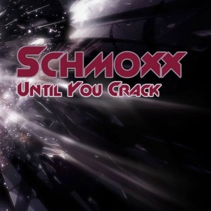 Album Until Your Crack from Schmoxx