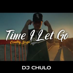 Dengarkan lagu Time I Let Go (Explicit) nyanyian DJ Chulo dengan lirik
