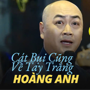 Listen to Cát Bụi Cũng Về Tay Trắng (#1) song with lyrics from Hoàng Anh