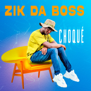 Listen to Choqué (Explicit) song with lyrics from Zik Da Boss