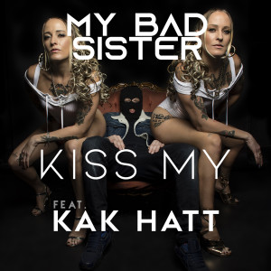 收聽My Bad Sister的Kiss My (Explicit)歌詞歌曲