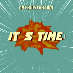 收聽Over Distortion的It's Time歌詞歌曲