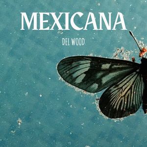 Del Wood的專輯Mexicana - Del Wood