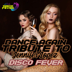 Disco Fever的專輯Dance Again (Tribute To Jennifer Lopez)